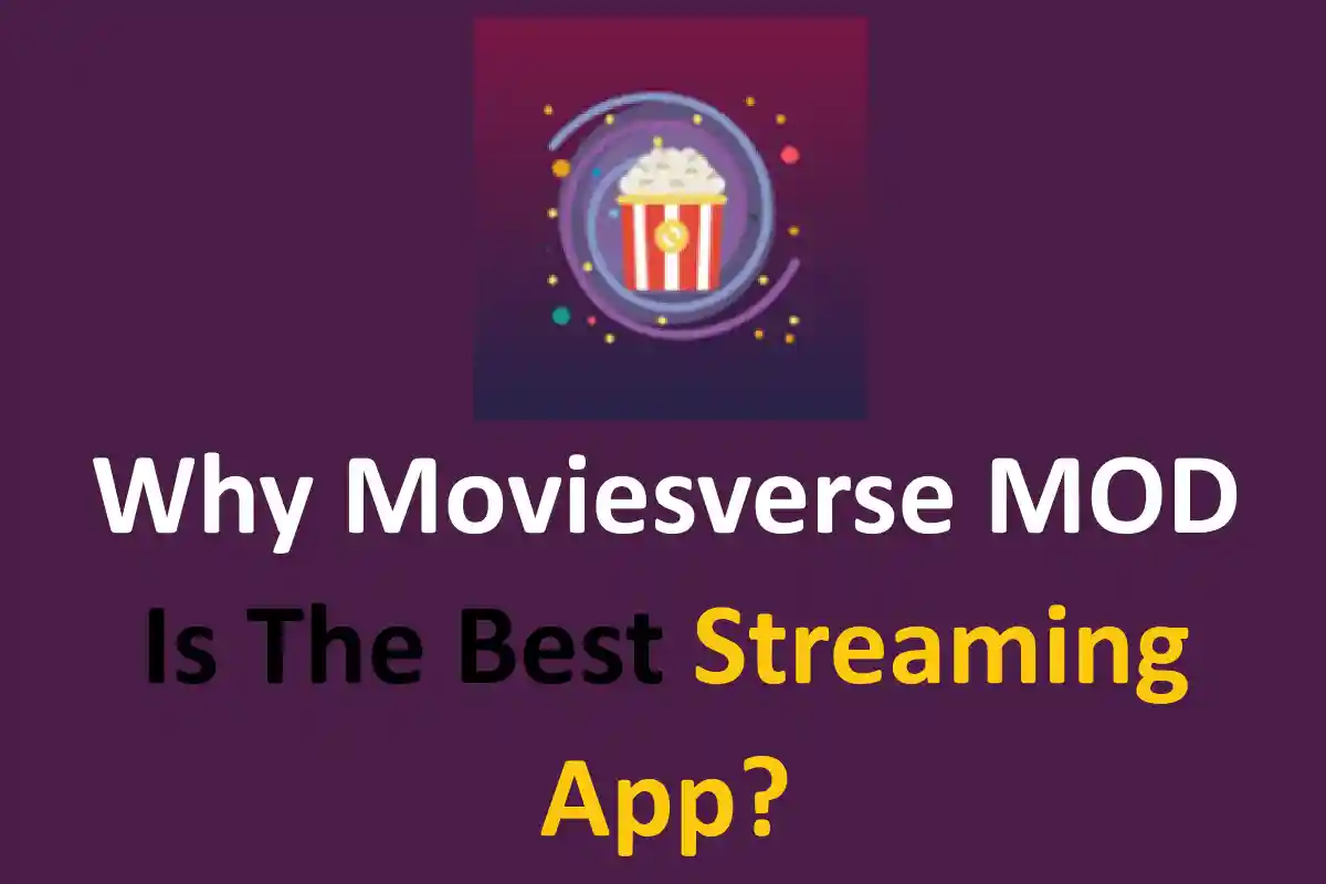 Why Moviesverse MOD Is The Best Streaming App?